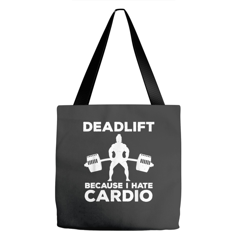 Deadlift Because I Hate Cardio Workout Tee Tote Bags | Artistshot