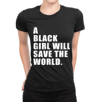 A Black Girl Will Save The World  - Black History Month Day Gift Ladies Fitted T-shirt | Artistshot