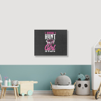 Buck Deer Hunting Hunter Girl Vintage I Know I Hunt Like A Premium Landscape Canvas Print | Artistshot