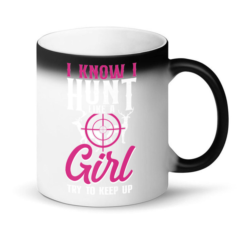 Buck Deer Hunting Hunter Girl Vintage I Know I Hunt Like A Premium Magic Mug by cm-arts | Artistshot