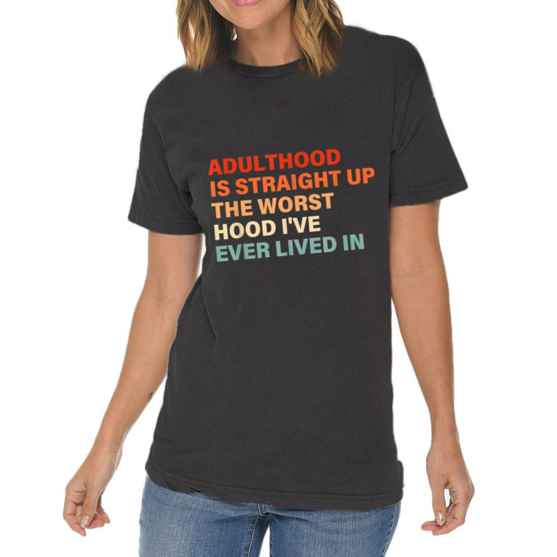 Adulthood Is Straight Up Worst Hood I've Ever Lived In Animations Char Vintage T-Shirt by TyrellDesign | Artistshot