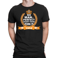 No Man Is Perfect Except Those Born In 1952 T-shirt | Artistshot