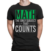 Funny Geek Math Teacher The Only Subject That Counts Math Gifts Idea T-shirt | Artistshot