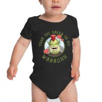 Your The Dakka In My Waaaghh Baby Bodysuit | Artistshot