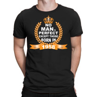 No Man Is Perfect Except Those Born In 1958 T-shirt | Artistshot