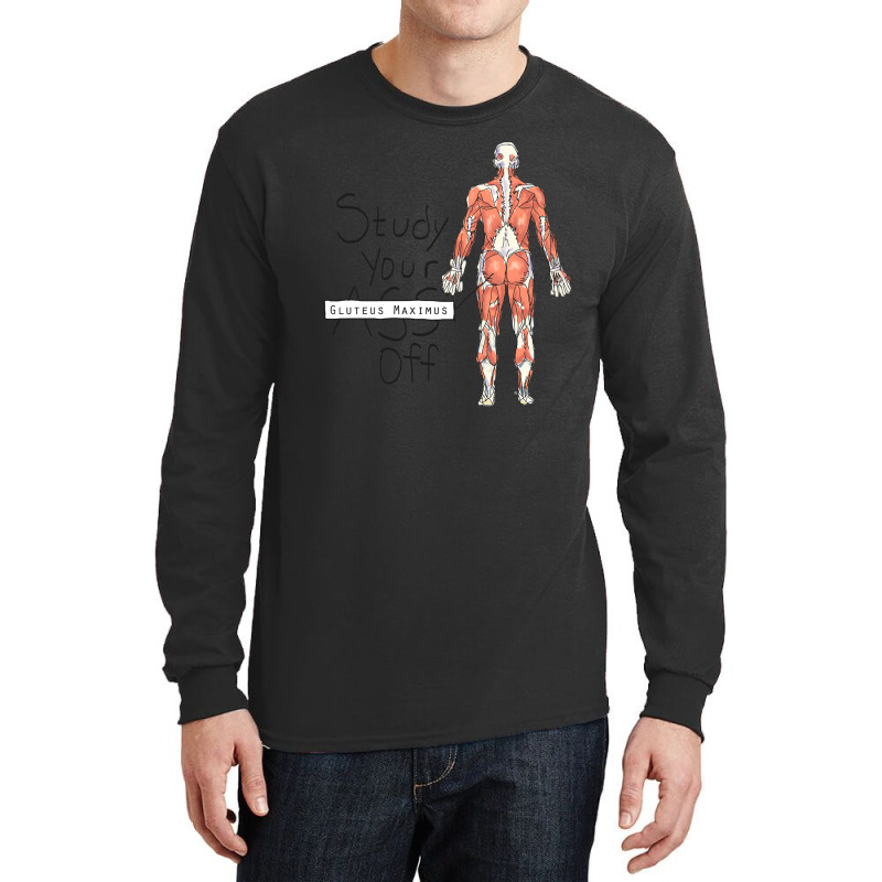 Study Your Gluteus Maximus Off Long Sleeve Shirts by cm-arts | Artistshot