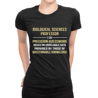 Biological Sciences Professor I Do Precision Guesswork Ladies Fitted T-shirt | Artistshot