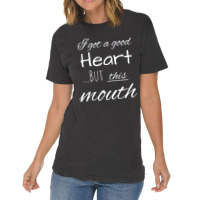 I Got A Good Heart, But This Mouth Vintage T-shirt | Artistshot