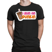 I Run On Dunkin T-shirt | Artistshot