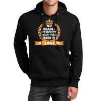 No Man Is Perfect Except Those Born In 1961 Unisex Hoodie | Artistshot