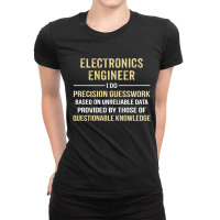 Electronics Engineer I Do Precision Guesswork. Funny Gift Ladies Fitted T-shirt | Artistshot