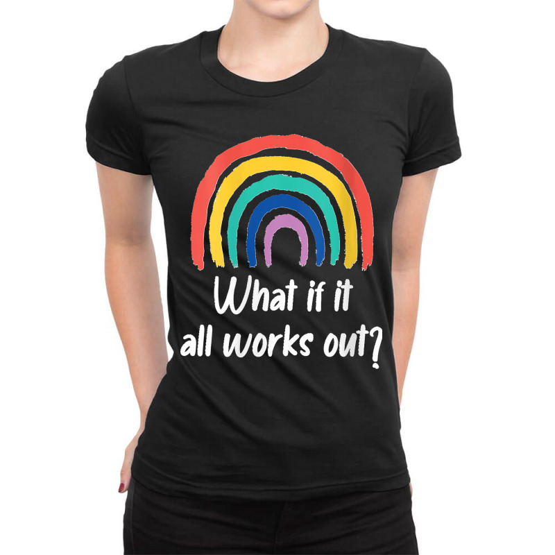 Womens What If It All Works Out Rainbow Self Love V Neck Ladies Fitted T-Shirt by saterseim | Artistshot