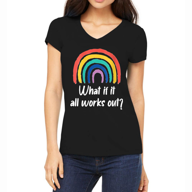 Womens What If It All Works Out Rainbow Self Love V Neck Women's V-Neck T-Shirt by saterseim | Artistshot