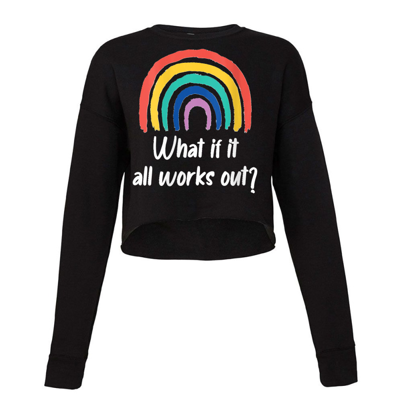 Womens What If It All Works Out Rainbow Self Love V Neck Cropped Sweater by saterseim | Artistshot