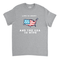 Life Is Short And The Usa Is Wide Classic T-shirt | Artistshot