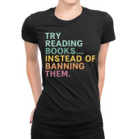 Try Reading Books, Instead Of Banning Them Ladies Fitted T-shirt | Artistshot