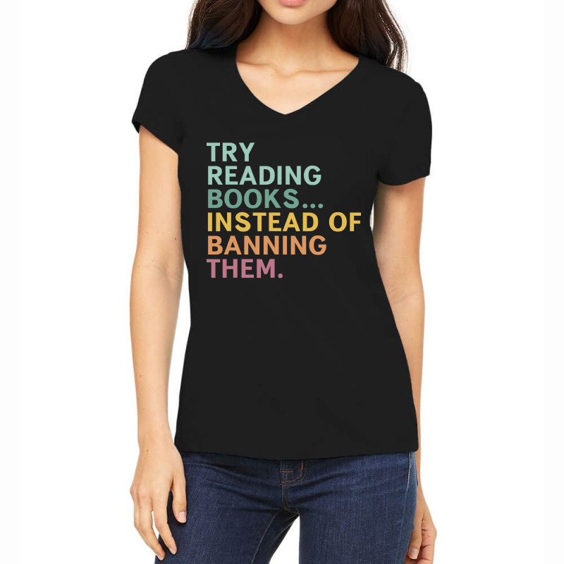 Try Reading Books, Instead Of Banning Them Women's V-Neck T-Shirt by CUSER3772 | Artistshot