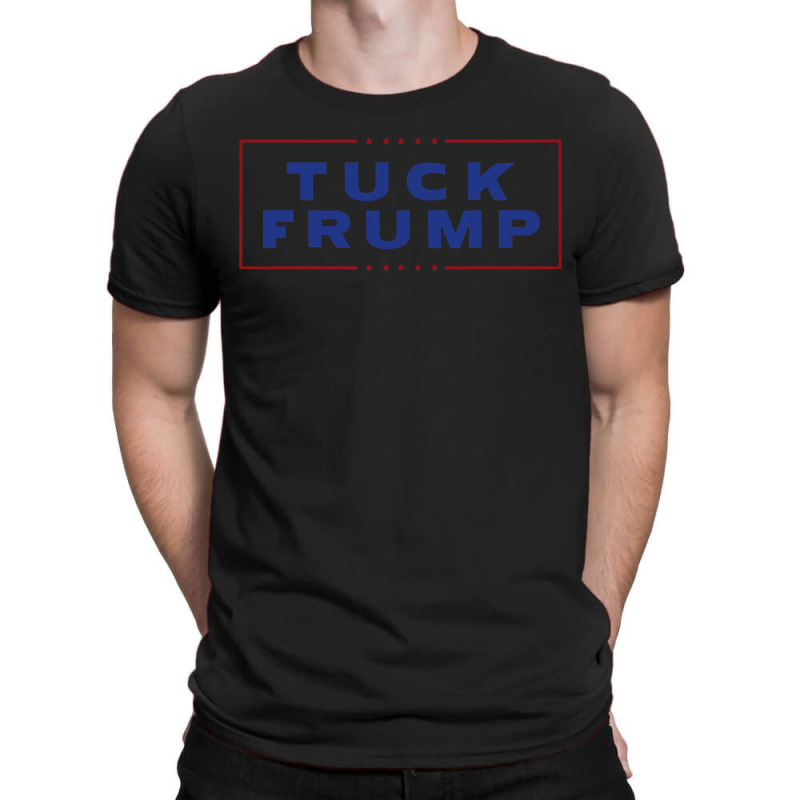 Tuck Frump Funny Anti Trump T-Shirt by CUSER3772 | Artistshot