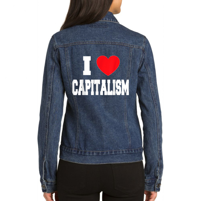 I Love Capitalism Ladies Denim Jacket by STACYSCHUDEL | Artistshot