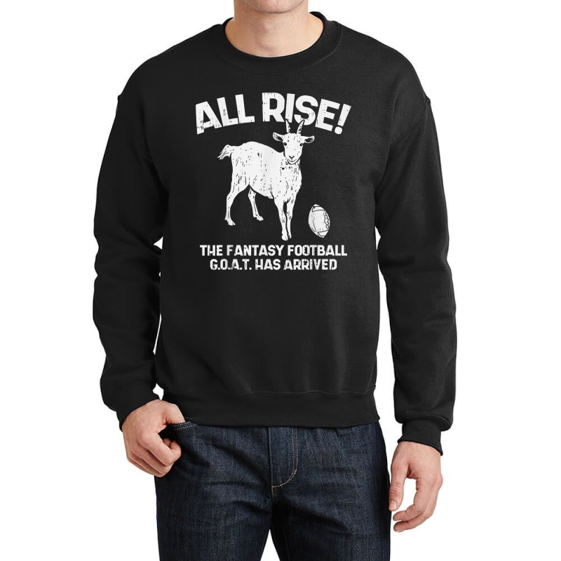 All Rise Fantasy Football Goat Arrived Funny Gridiron Gift Crewneck Sweatshirt by NormMoskop | Artistshot