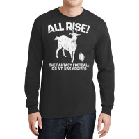 All Rise Fantasy Football Goat Arrived Funny Gridiron Gift Long Sleeve Shirts | Artistshot