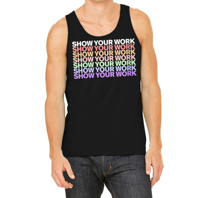 Womens Show Your Work - Cute Math Teacher Funny Gifts Men Tank Top by Brynlee-Everett | Artistshot