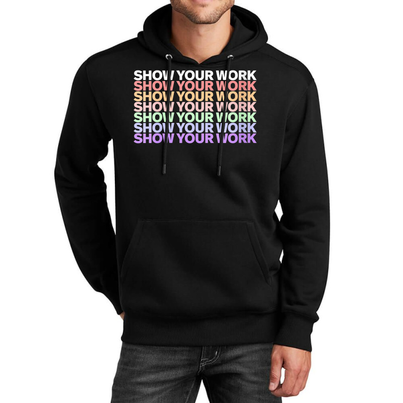 Womens Show Your Work - Cute Math Teacher Funny Gifts Men Unisex Hoodie by Brynlee-Everett | Artistshot