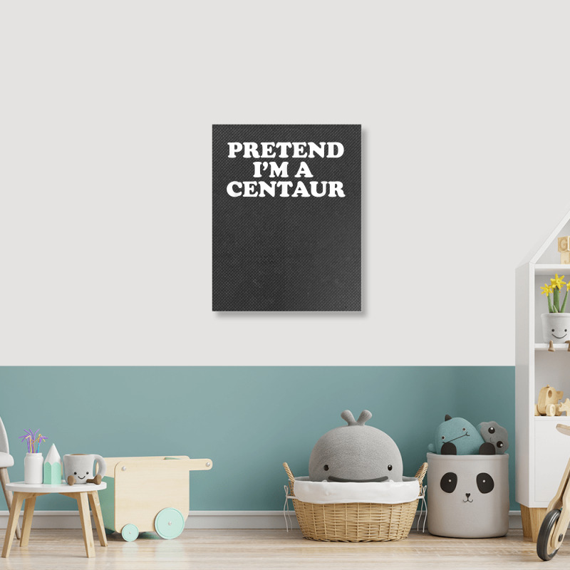 Pretend I_m A Centaur Last Minute Halloween Costume Portrait Canvas Print | Artistshot