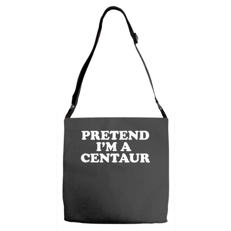 Pretend I_m A Centaur Last Minute Halloween Costume Adjustable Strap Totes | Artistshot