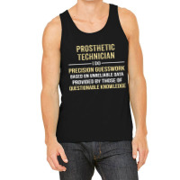 Prosthetic Technician I Do Precision Guesswork. Funny Gift Tank Top | Artistshot