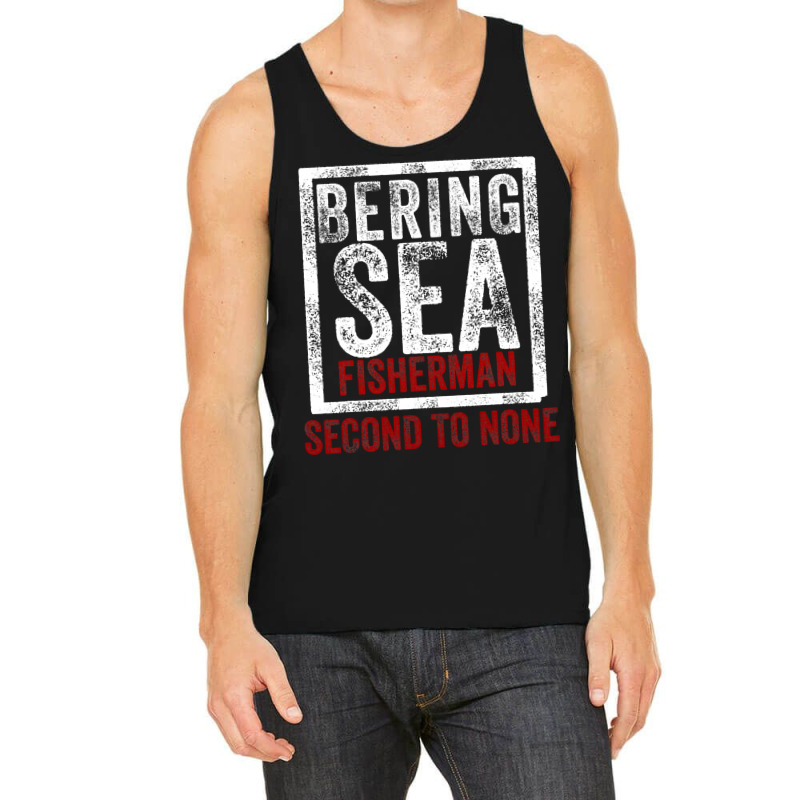 Bering Sea Fisherman Second To None Dutch Harbor Alaska Tank Top by CUSER3772 | Artistshot