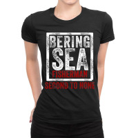 Bering Sea Fisherman Second To None Dutch Harbor Alaska Ladies Fitted T-shirt | Artistshot