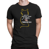 Lsu Tigers Life Is Better With Cats And Football T-shirt | Artistshot