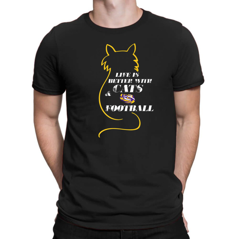 Lsu Tigers Life Is Better With Cats And Football T-shirt | Artistshot