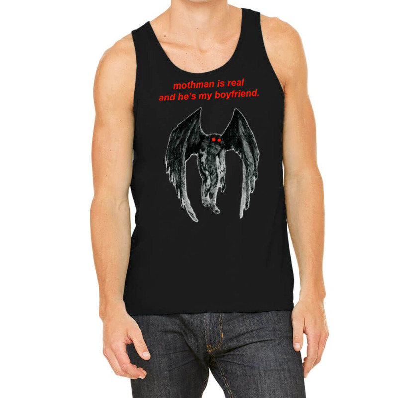 Mothman Is Real And He's My Boyfriend. Tank Top | Artistshot