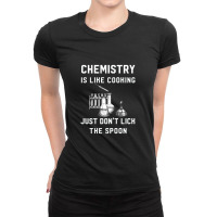 Chemistry Is Like Cooking   Funny Chemistry Ladies Fitted T-shirt | Artistshot