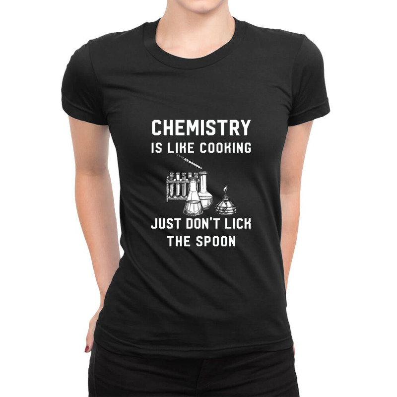 Chemistry Is Like Cooking   Funny Chemistry Ladies Fitted T-Shirt by cm-arts | Artistshot