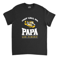 Lsu Tigers They Call Me Papa - Apparel Classic T-shirt | Artistshot