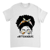 Afro Messy Bun Art Teacher Life T First Day Of School Cartoon Characte Classic T-shirt | Artistshot