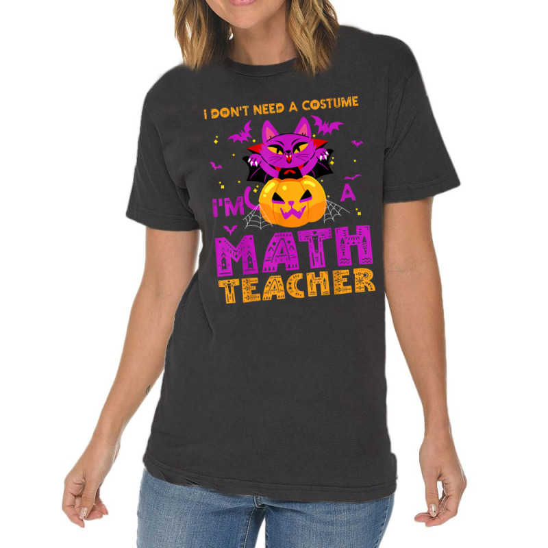 I Don't Need A Costume I'm A Math Teacher Apparels Gifts Cartoon Chara Vintage T-shirt | Artistshot