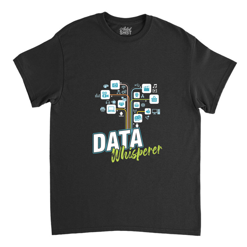 Business Analyst Mis Stem Analytics Scientist Data Whisperer Classic T-shirt by TimothyBlakney | Artistshot