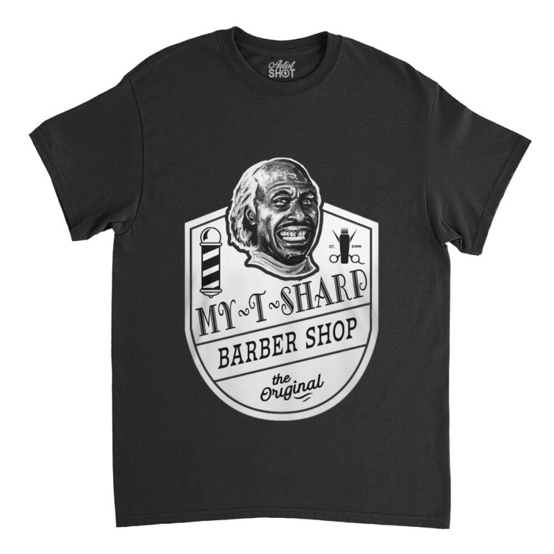 My T Sharp - Barber Shop - Coming To America Classic T-shirt by Jason Kirschbaum | Artistshot