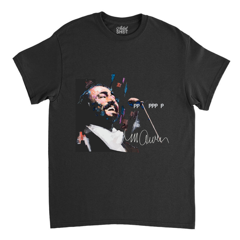 Original Portrait Of Luciano Pavarotti Shirt Classic T-shirt | Artistshot