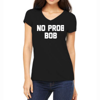 No Prob Bob Novelty Name Gift Women's V-neck T-shirt | Artistshot