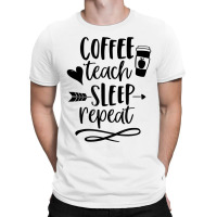 Coffee Teach Sleep Repeat Teacher  For Men Women Funny Retro T-shirt | Artistshot