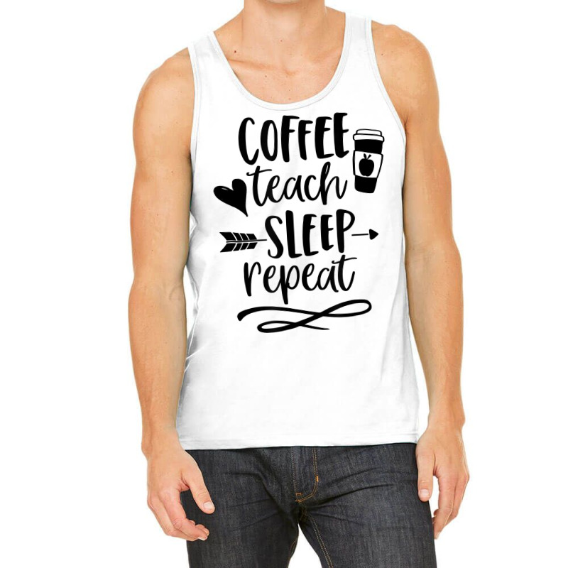 Coffee Teach Sleep Repeat Teacher  For Men Women Funny Retro Tank Top | Artistshot