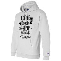 Coffee Teach Sleep Repeat Teacher  For Men Women Funny Retro Champion Hoodie | Artistshot