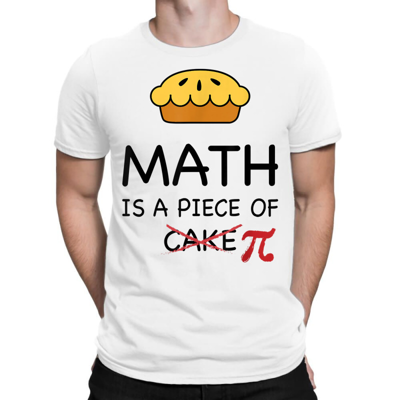 Funny Math Is A Piece Of Pi  Pie Teacher Gift Pi Day 2020 Gift Men T-shirt | Artistshot