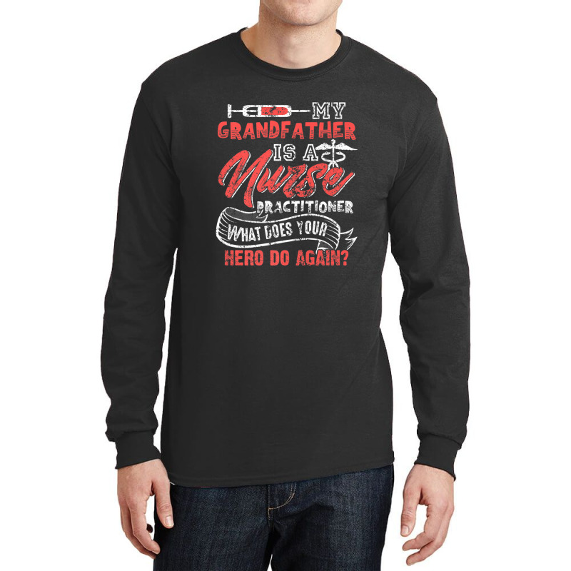 My Grandfather Is A Nurse Practitioner Hero Long Sleeve Shirts | Artistshot