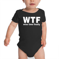 Wtf - Wine Time Finally Baby Bodysuit | Artistshot